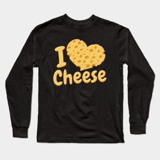 I Love Cheese Long Sleeve T-Shirt